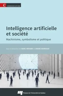 Intelligence artificielle et société. Machinisme, symbolisme et politique, Marc Ménard