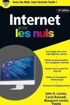 Internet pour les nuls. 19e édition, John Levine