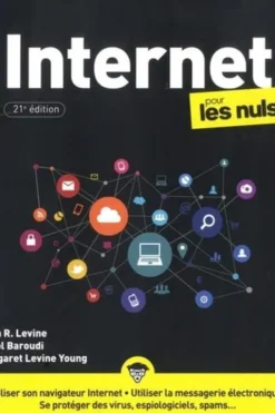 Internet pour les Nuls. 21e édition, John Levine