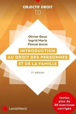 Introduction au droit des personnes et de la famille. Méthodologie juridique appliquée, Olivier Gout