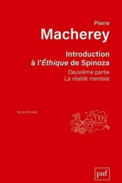 Introduction à l'Ethique de Spinoza. Tome 2, La réalité mentale, Pierre Macherey