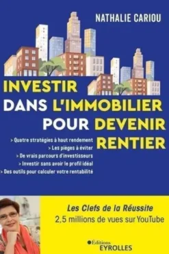 Investir dans l'immobilier pour devenir rentier. Comment investir dans l'immobilier et en vivre, Nathalie Cariou
