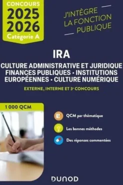 IRA Culture administrative et juridique, finances publiques, institutions européennes, culture numérique. Externe, interne et 3e concours, Edition 2025-2026, Coralie Cholet