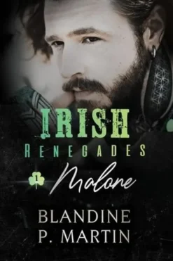 Irish Renegades Tome 1 : Malone, Blandine P. Martin