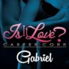 Is it love ? : Gabriel, Angel Arekin