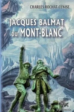 Jacques Balmat du Mont-Blanc, Charles Rochat-Cenise