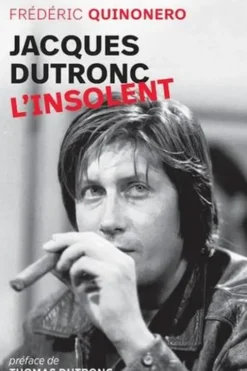 Jacques Dutronc, l'insolent, Frédéric Quinonero