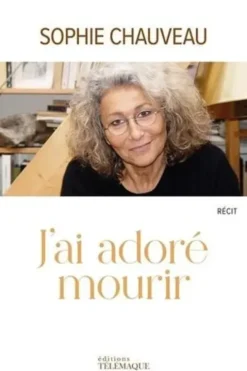 J'ai adoré mourir, Sophie Chauveau