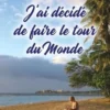 J'ai décidé de faire le tour du monde, Florie Derouet