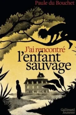 J'ai rencontré l'enfant sauvage, Paule Du Bouchet