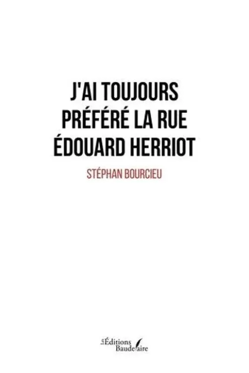 J'ai toujours préféré la rue Edouard Herriot, Stéphan Bourcieu