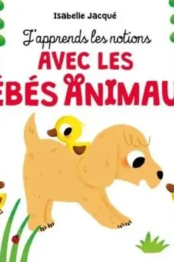 J'apprends les notions avec les bébés animaux, Isabelle Jacqué