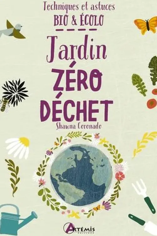 Jardin zéro déchet. Techniques et astuces bio et écolo, Shawna Coronado