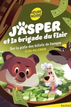 Jasper et la brigade du flair Tome 3 : Sur la piste des billets de banque, Elisa Villebrun