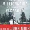 J'aurais pu devenir millionnaire, j'ai choisi d'être vagabond. Une vie de John Muir, Alexis Jenni