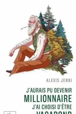 J'aurais pu devenir millionnaire, j'ai choisi d'être vagabond. Une vie de John Muir, Alexis Jenni