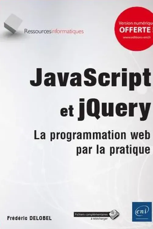 JavaScript et jQuery. La programmation web par la pratique, Frédéric Delobel