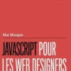 Javascript pour les web designers, Mat Marquis