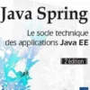 Java Spring. Le socle technique des applications Java EE, 2e édition, Hervé Le Morvan