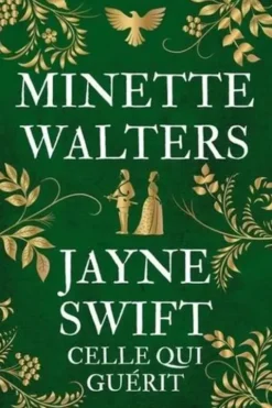 Jayne Swift. Celle qui guérit, Minette Walters