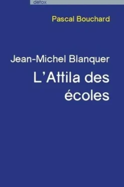 Jean-Michel Blanquer, l'Attila des écoles, Pascal Bouchard
