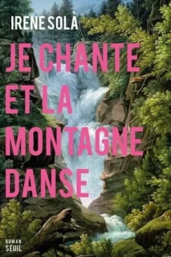 Je chante et la montagne danse, Irene Solà