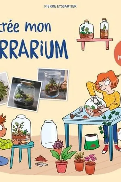 Je crée mon terrarium. C'est magique !, Pierre Eyssartier