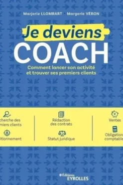 Je deviens coach. Comment lancer son activité et trouver ses premiers clients, Marjorie Llombart
