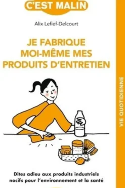 Je fabrique moi-même mes produits d'entretien, Alix Lefief-Delcourt