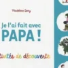 Je l'ai fait avec papa ! Activités de découverte, Madeleine Deny