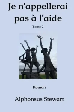 Je n'appellerai pas à l'aide Tome 2, Alphonsus Stewart