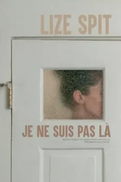Je ne suis pas là, Lize Spit