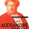 Je suis... Alexandre Dumas, Pierre Lunel