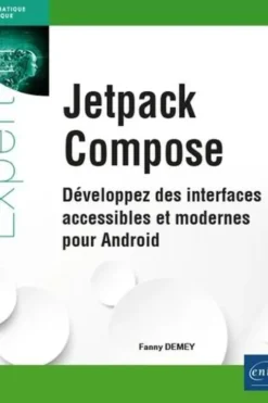 Jetpack Compose. Développez des interfaces accessibles et modernes pour Android, Fanny Demey