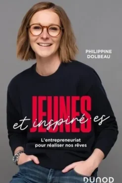 Jeunes et inspiré.es. L'entrepreneuriat pour réaliser nos rêves, Philippine Dolbeau