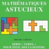 100 jeux mathématiques astucieux. Série "verte" pour tous, dès la sixième, Michel Criton