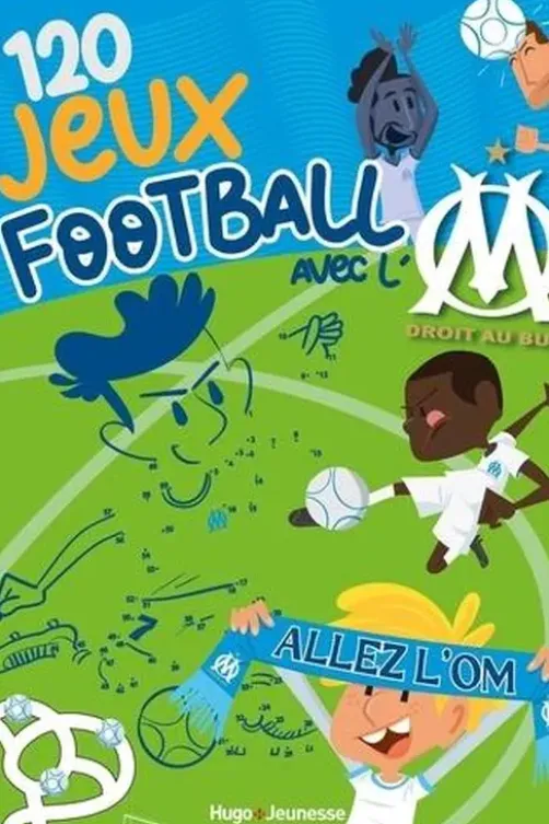 120 jeux spécial football avec l'OM, Hugo et Compagnie