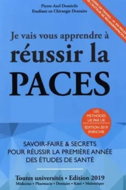 Je vais vous apprendre à réussir la PACES. Edition 2019, Pierre-Axel Domicile