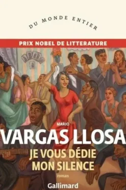Je vous dédie mon silence, Mario Vargas Llosa