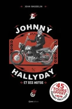 Johnny Hallyday et ses motos. Avec un 45 tours offert, Jean Basselin