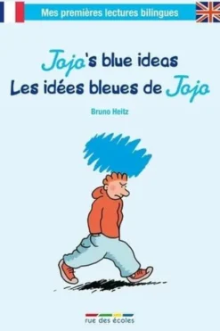 Jojo's Blue Ideas. Les idées bleues de Jojo, Edition bilingue français-anglais, Bruno Heitz
