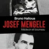 Josef Mengele. Médecin et bourreau, Bruno Halioua