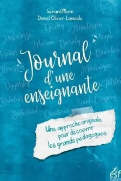 Journal d'une enseignante. Une approche originale pour découvrir les grands pédagogues, Gérard Morin
