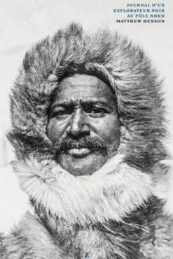 Journal d'un explorateur noir au pôle Nord, Matthew Henson