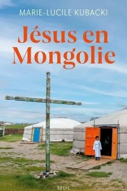Jésus en Mongolie, Marie-Lucile Kubacki