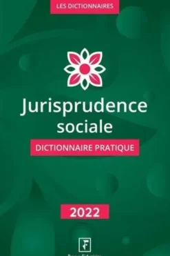 Jurisprudence sociale. Dictionnaire Pratique, Edition 2022, Yves de La Villeguérin