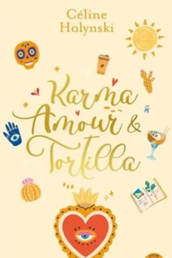 Karma, amour et tortilla, Céline Holynski