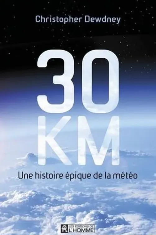 30 km. Une histoire épique de la météo, Christopher Dewdney