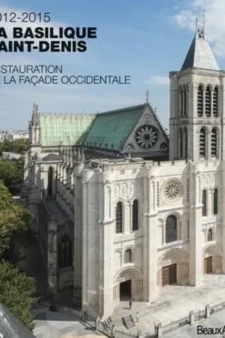 2012-2015, la basilique Saint-Denis. Restauration de la façade occidentale, Dominique Cerclet