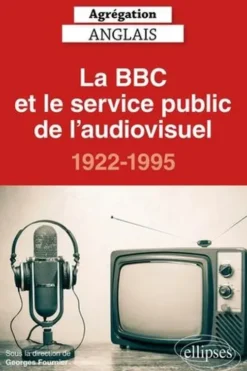 La BBC et le service public de l'audiovisuel, 1922-1995, Georges Fournier
